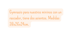 Gymnasio para nuestros mininos con un rascador tiene dos asientos Medidas 38x26x24cm
